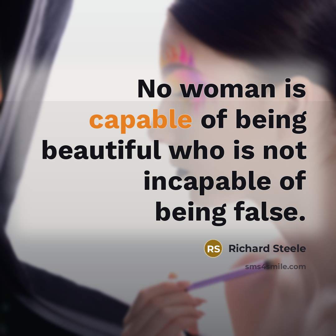 “No woman is capable of being beautiful who is not…” quote by Richard Steele
