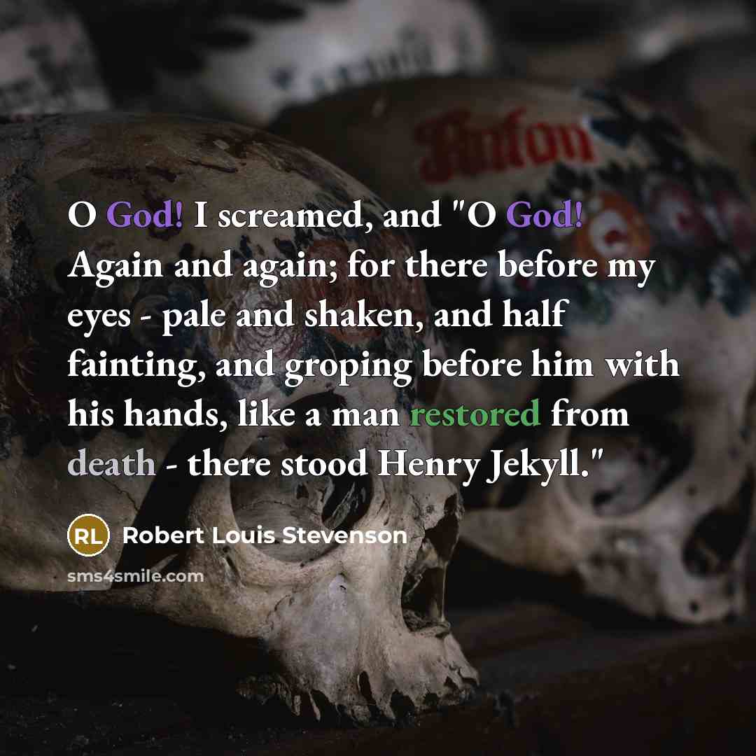 “O God! I screamed, and "O God! Again and again;…” quote by Robert Louis Stevenson