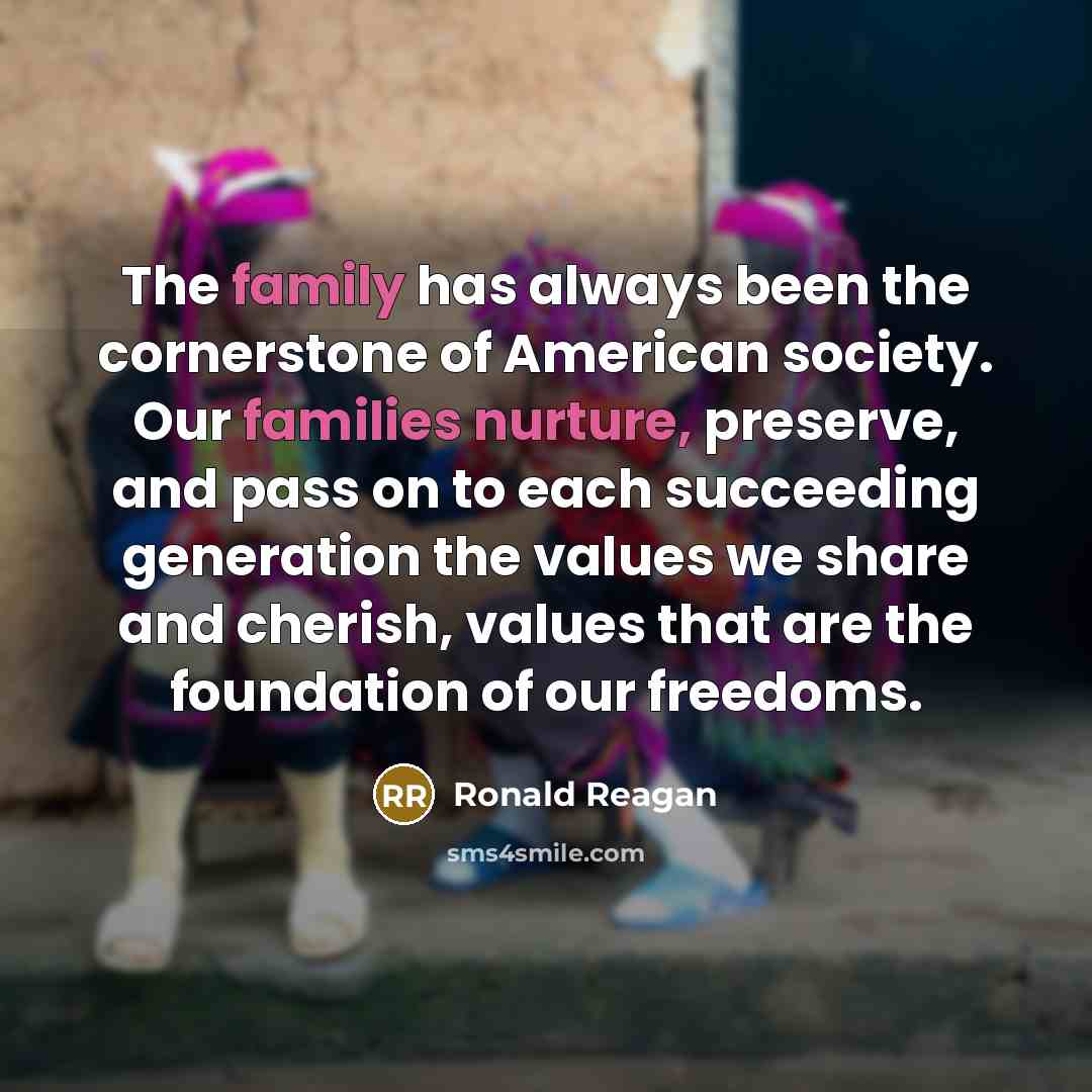 “The family has always been the cornerstone of American society.…” quote by Ronald Reagan