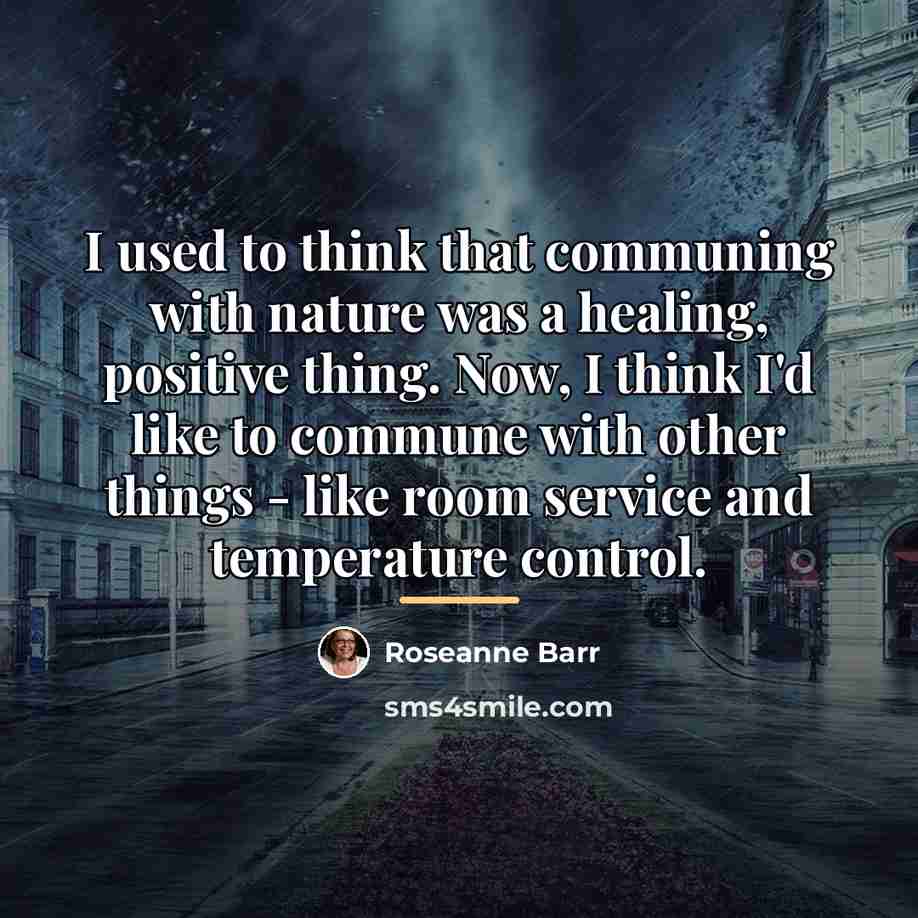 “I used to think that communing with nature was a…” quote by Roseanne Barr