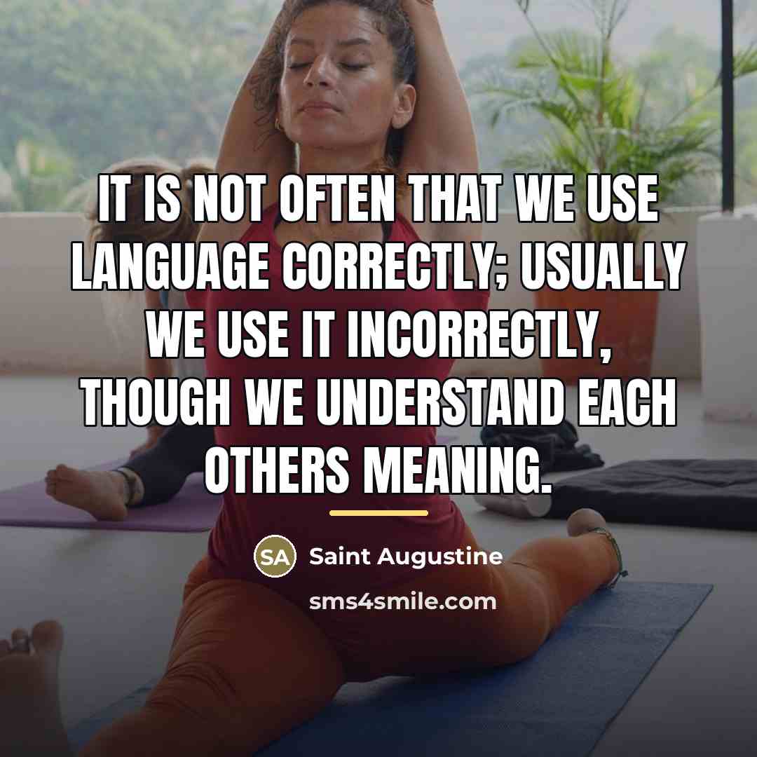 “It is not often that we use language correctly; usually…” quote by Saint Augustine