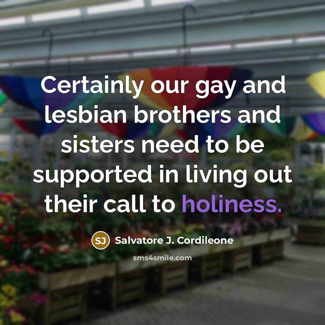 “Certainly our gay and lesbian brothers and sisters need to…” quote by Salvatore J. Cordileone