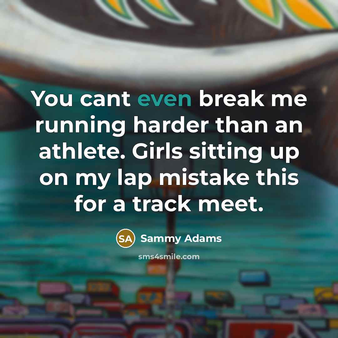 “You cant even break me running harder than an athlete.…” quote by Sammy Adams
