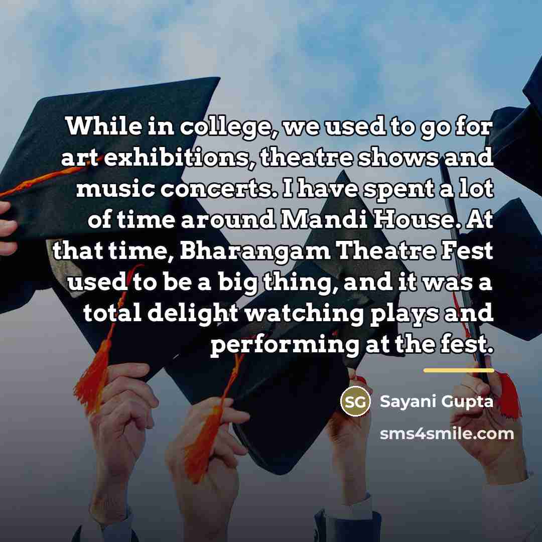 “While in college, we used to go for art exhibitions,…” quote by Sayani Gupta