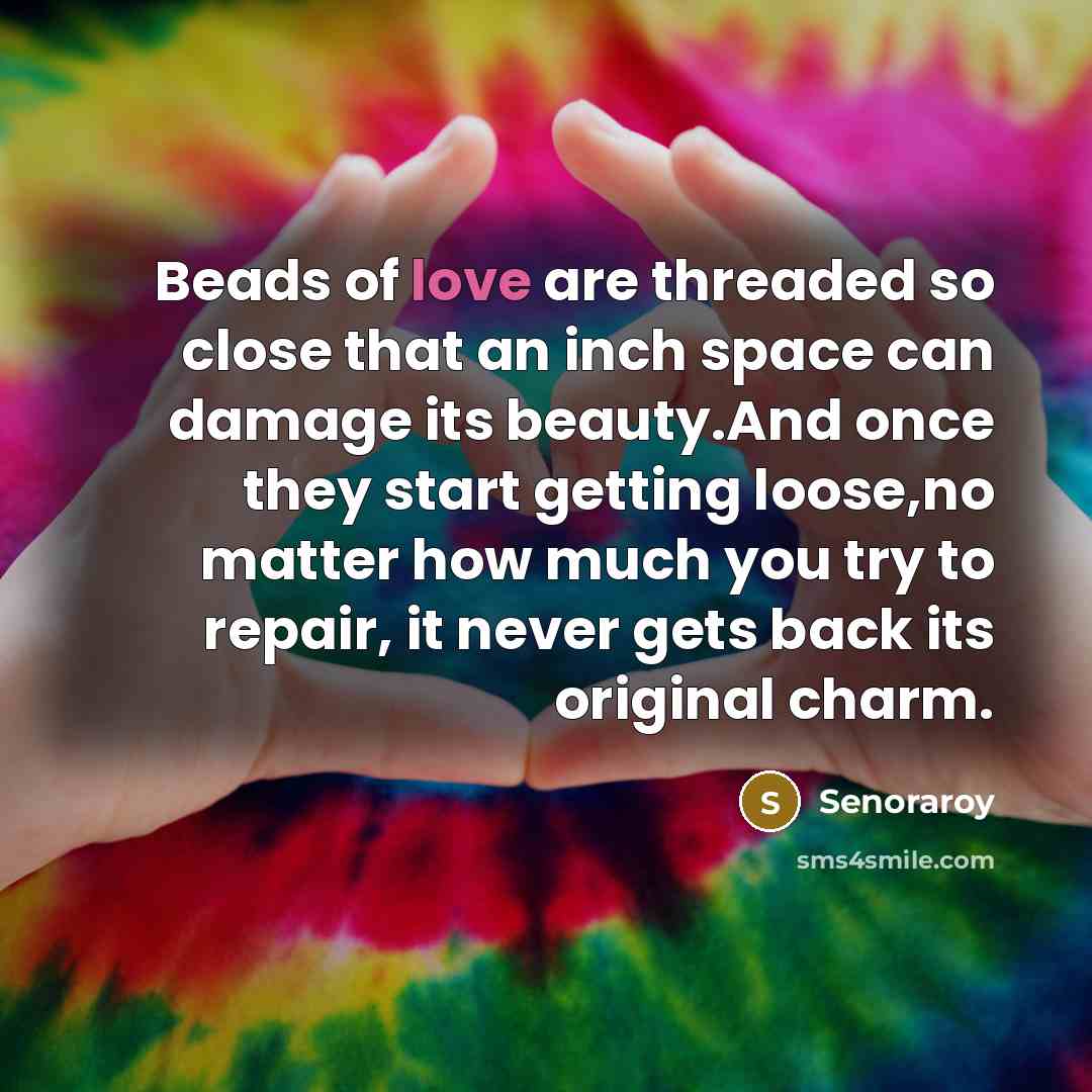 “Beads of love are threaded so close that an inch…” quote by Senoraroy