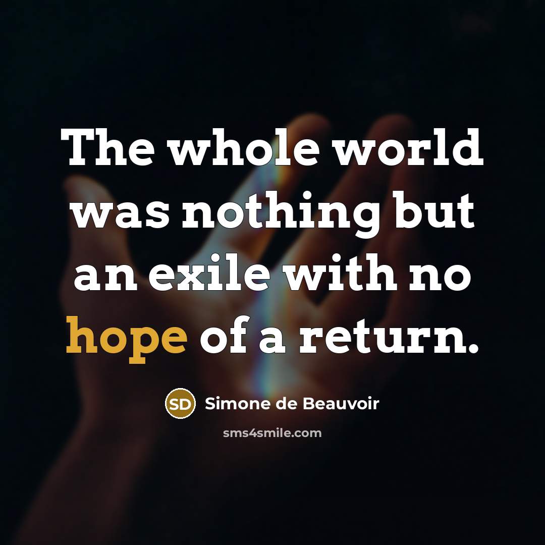 “The whole world was nothing but an exile with no…” quote by Simone de Beauvoir