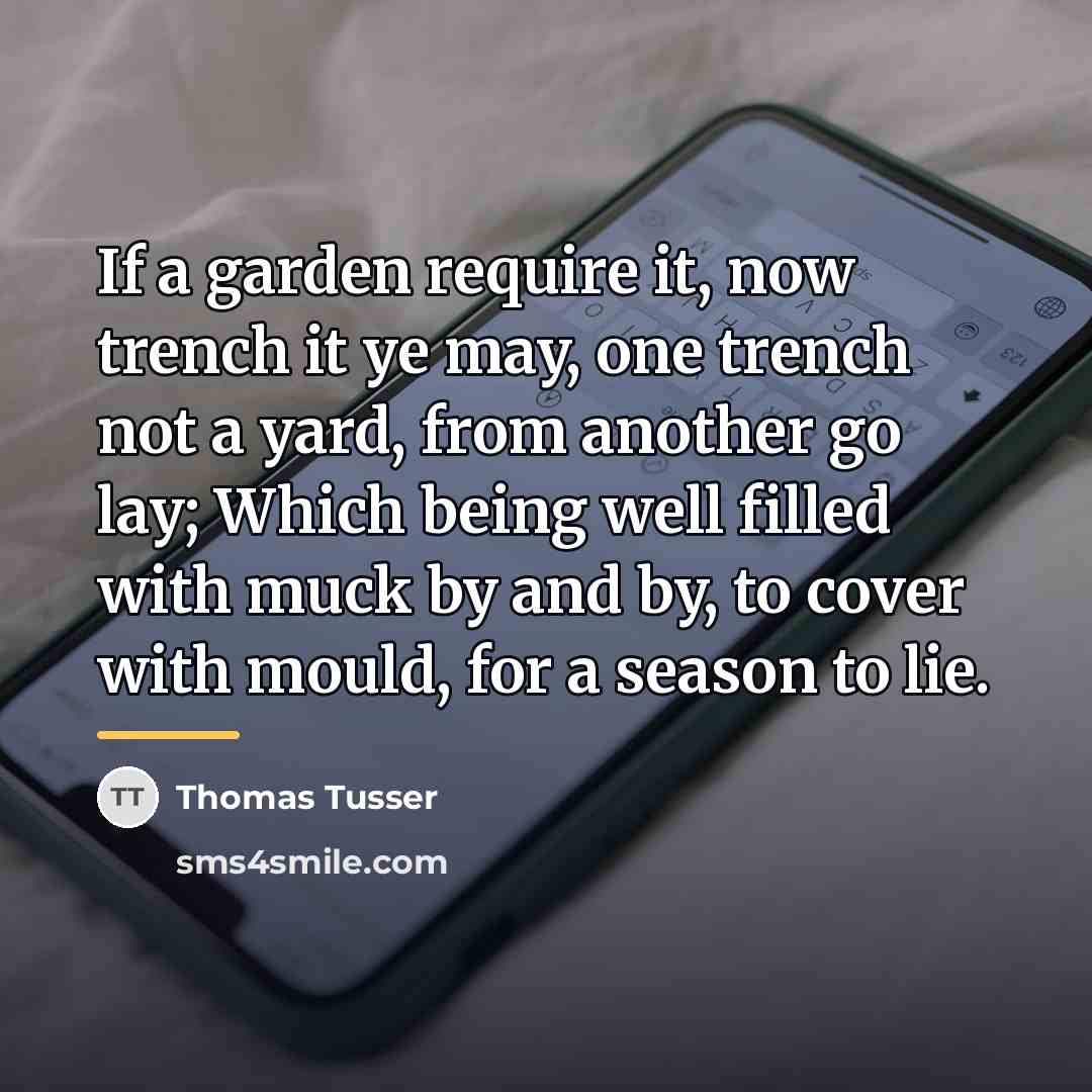 “If a garden require it, now trench it ye may,…” quote by Thomas Tusser
