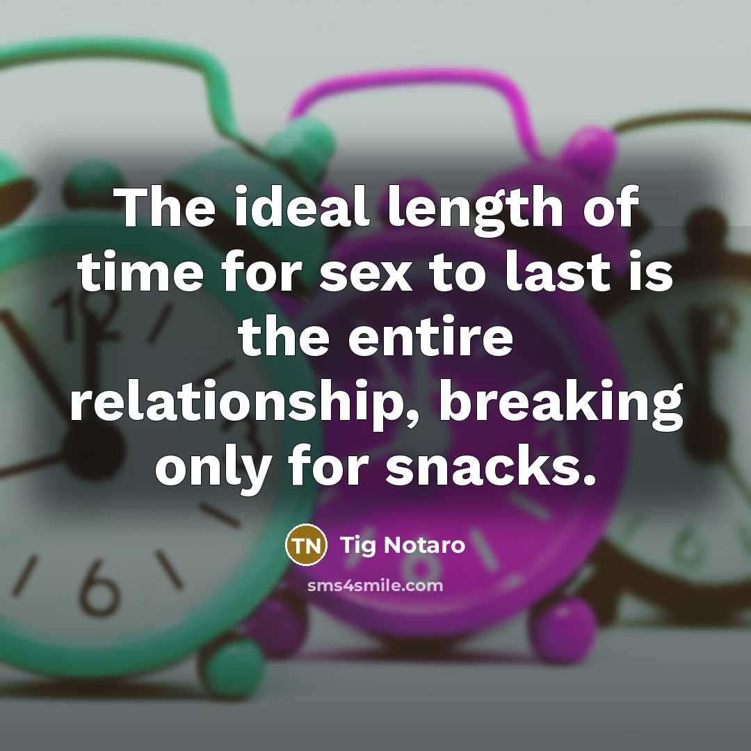 “The ideal length of time for sex to last is…” quote by Tig Notaro