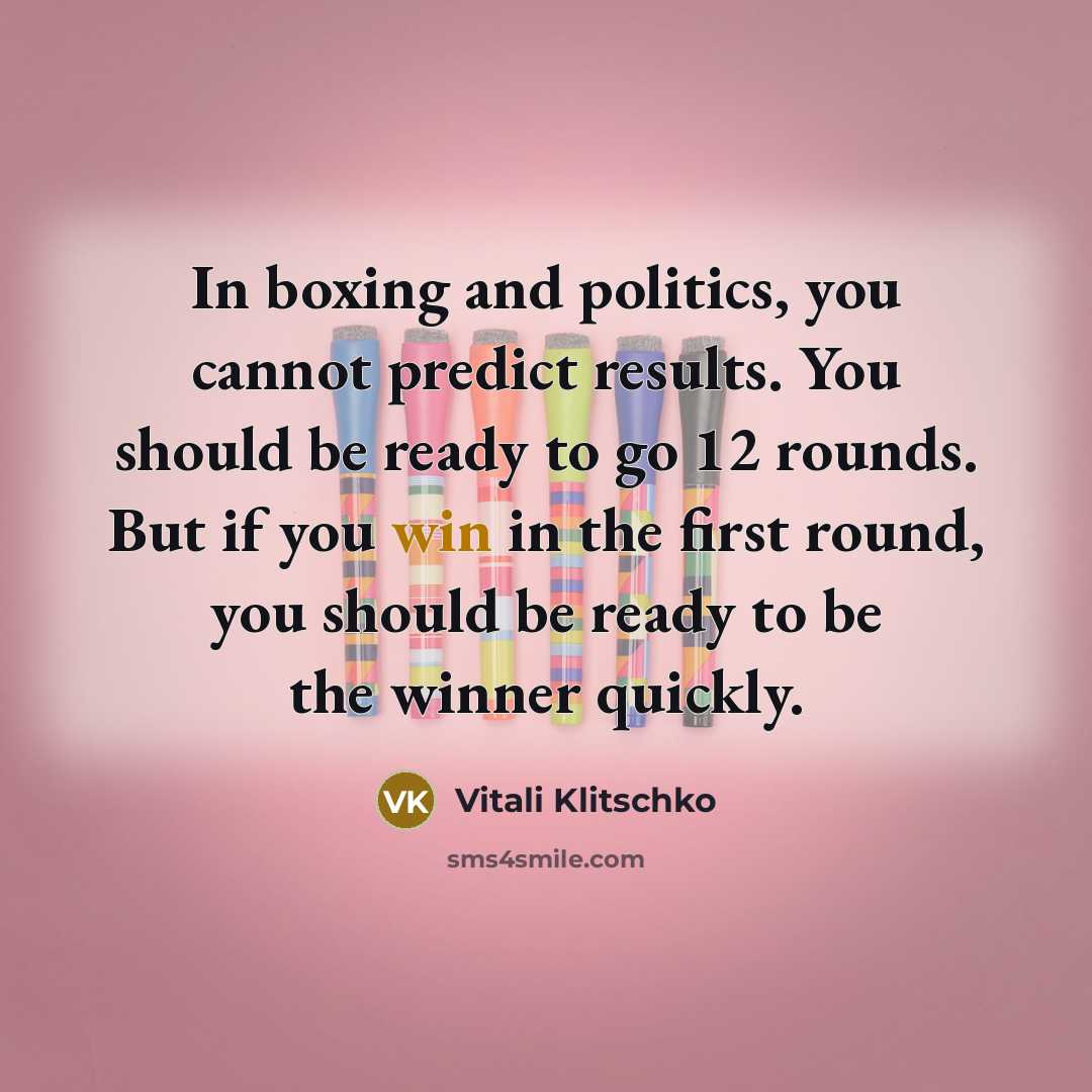 “In boxing and politics, you cannot predict results. You should…” quote by Vitali Klitschko