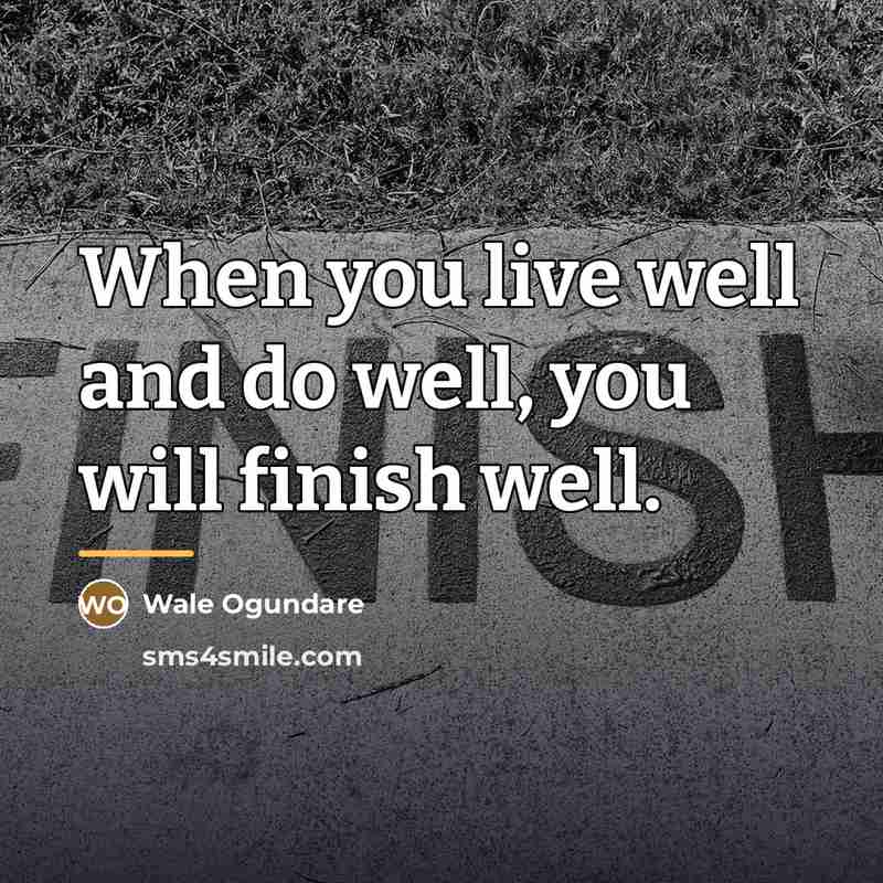 “When you live well and do well, you will finish…” quote by Wale Ogundare
