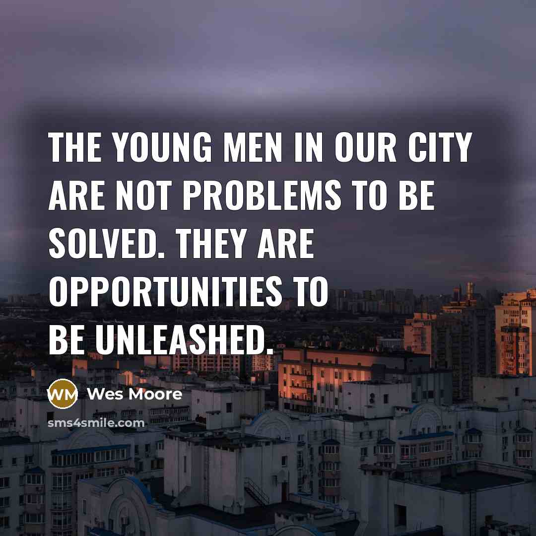 “The young men in our city are not problems to…” quote by Wes Moore