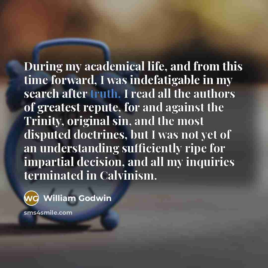 “During my academical life, and from this time forward, I…” quote by William Godwin