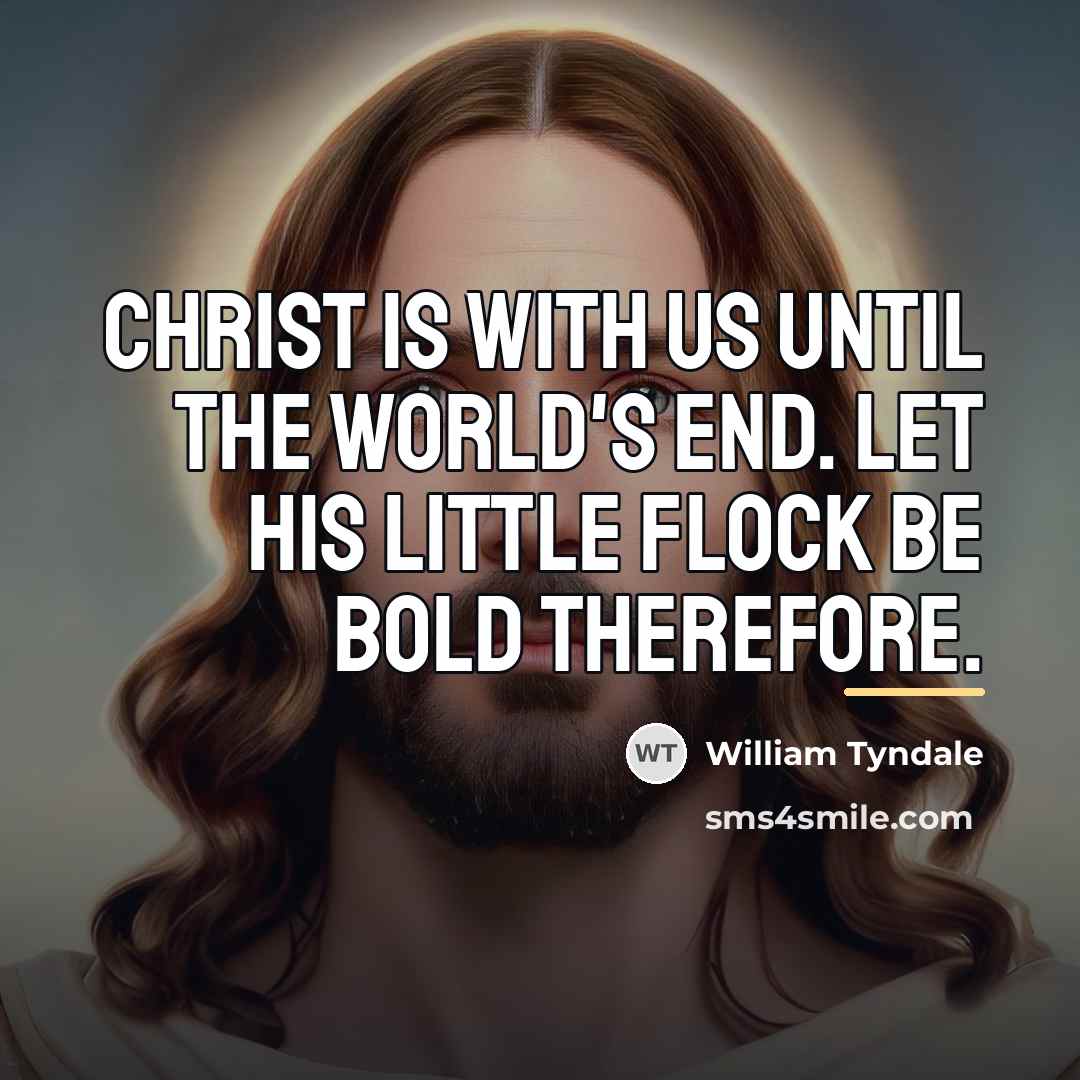 “Christ is with us until the world's end. Let his…” quote by William Tyndale