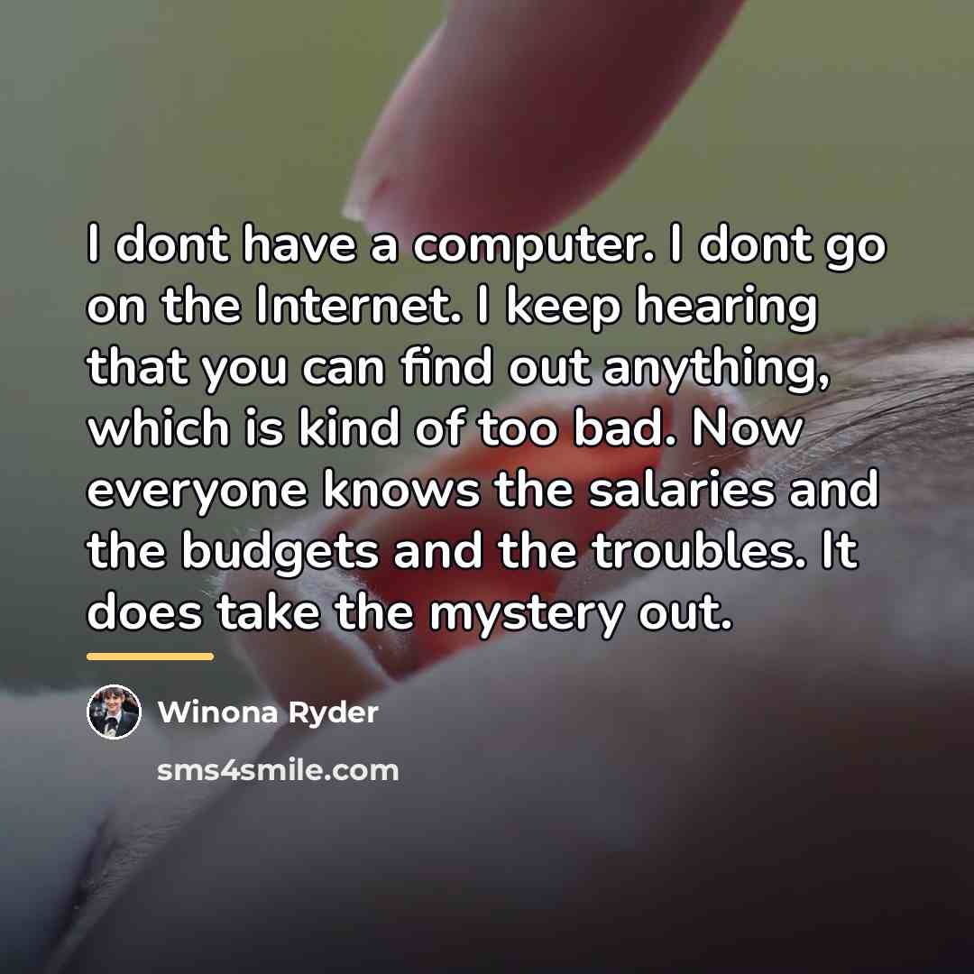 “I dont have a computer. I dont go on the…” quote by Winona Ryder