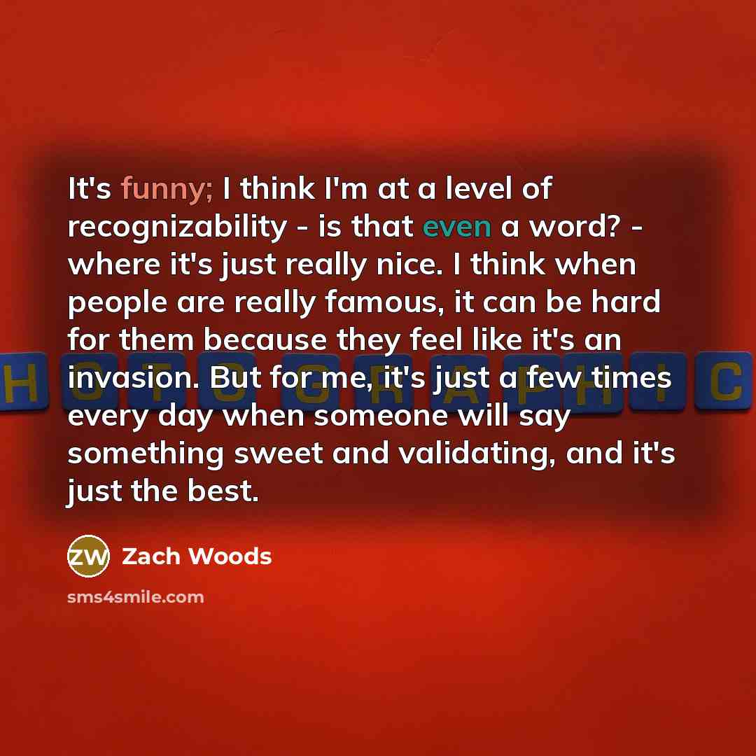 “It's funny; I think I'm at a level of recognizability…” quote by Zach Woods
