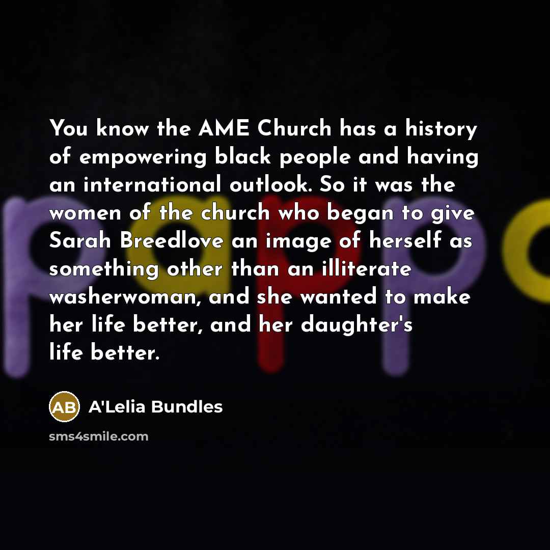 “You know the AME Church has a history of empowering…” quote by A'Lelia Bundles
