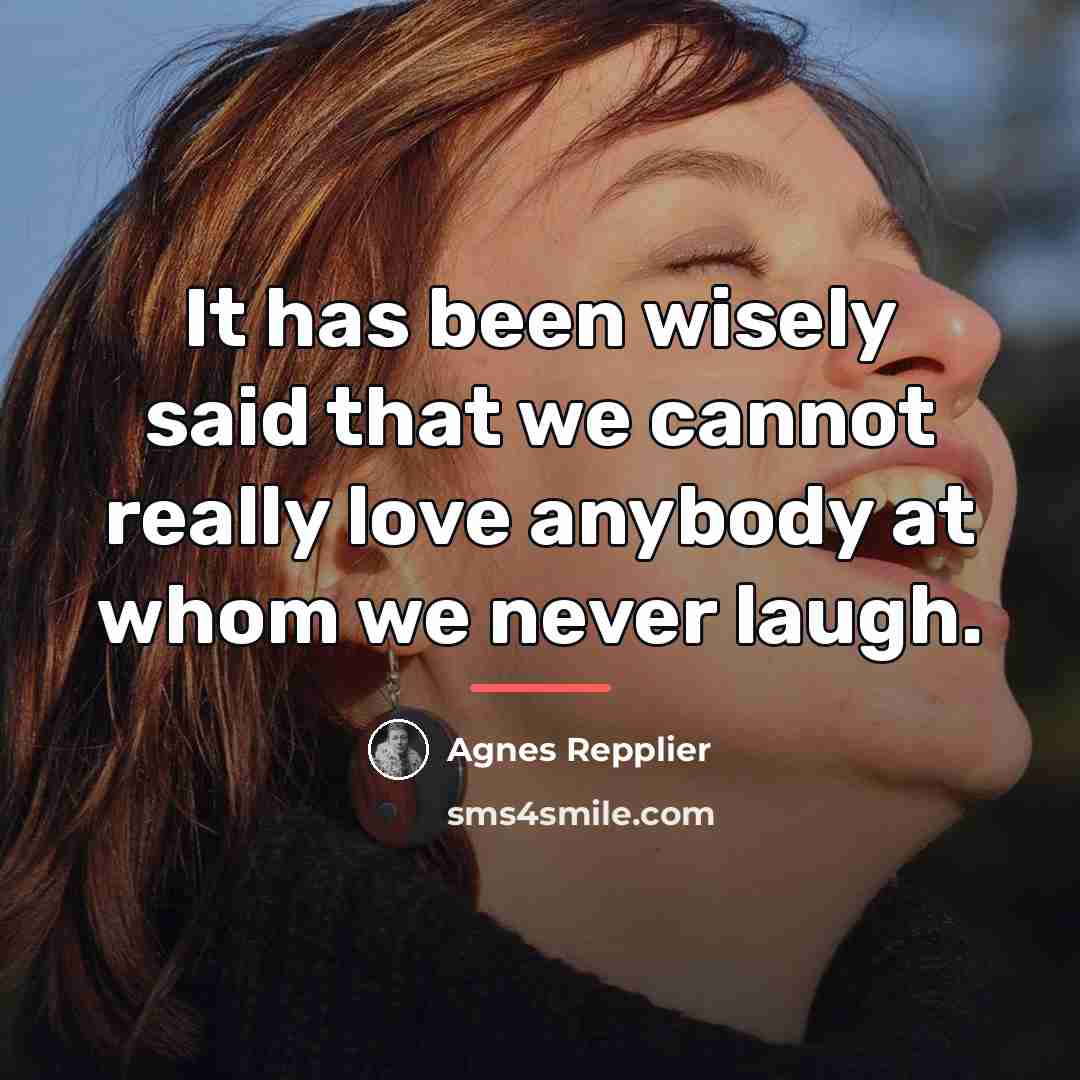 “It has been wisely said that we cannot really love…” quote by Agnes Repplier