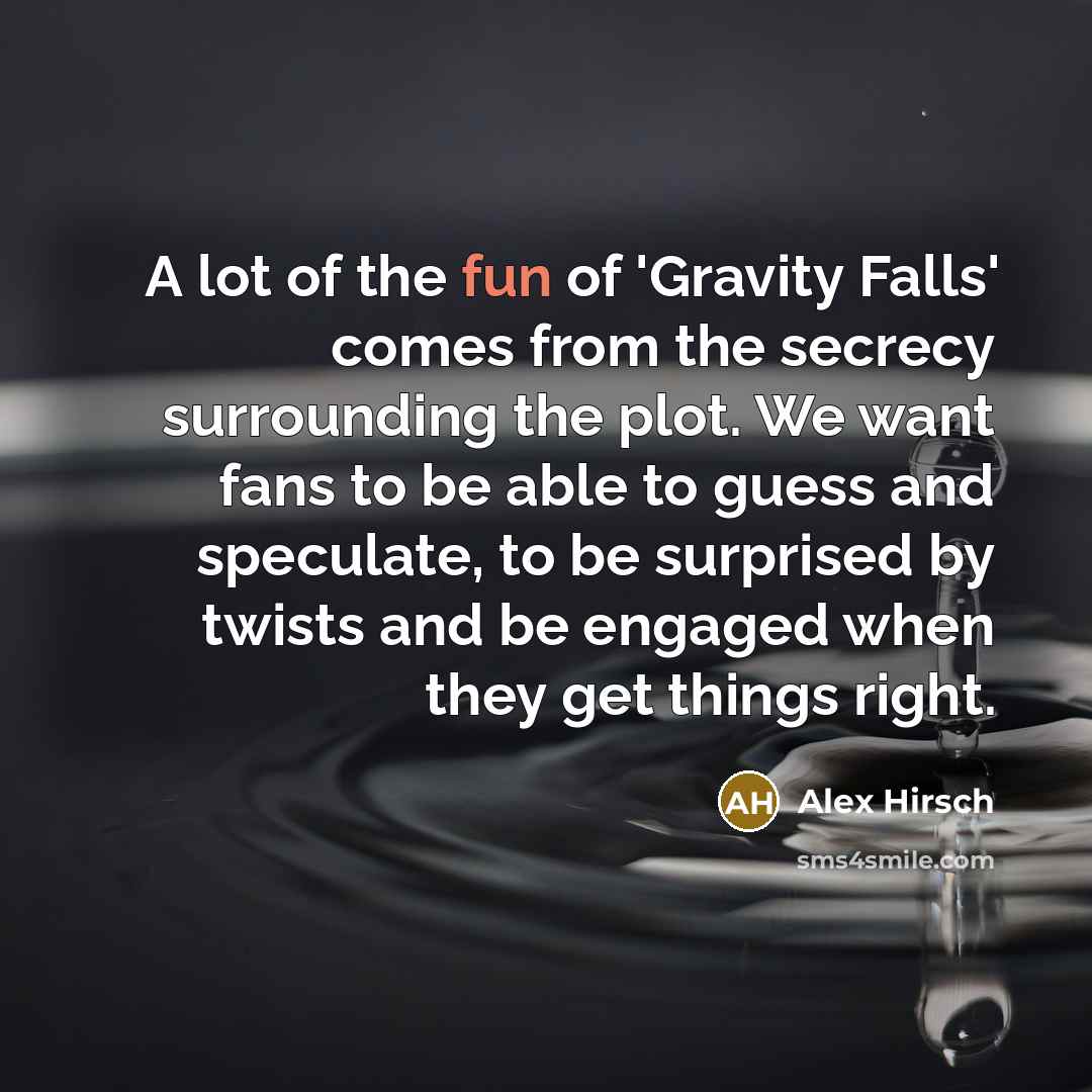 “A lot of the fun of 'Gravity Falls' comes from…” quote by Alex Hirsch