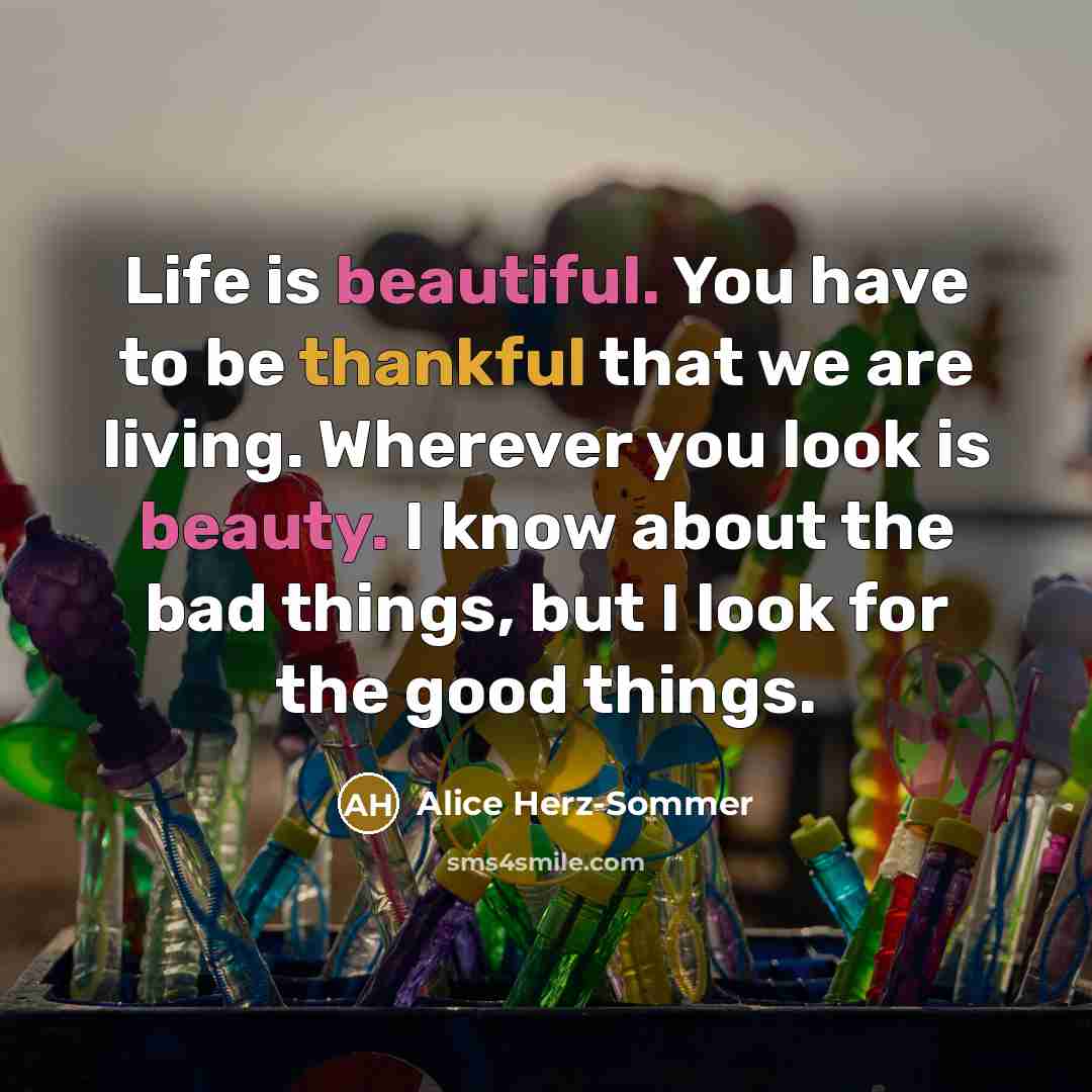 “Life is beautiful. You have to be thankful that we…” quote by Alice Herz-Sommer
