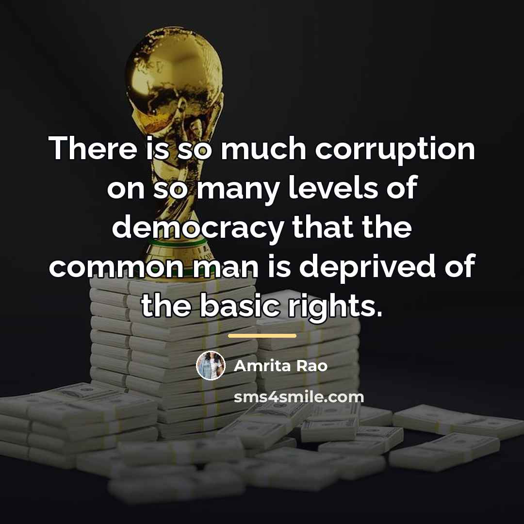 “There is so much corruption on so many levels of…” quote by Amrita Rao