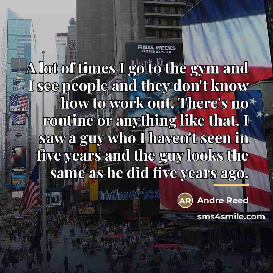 “A lot of times I go to the gym and…” quote by Andre Reed