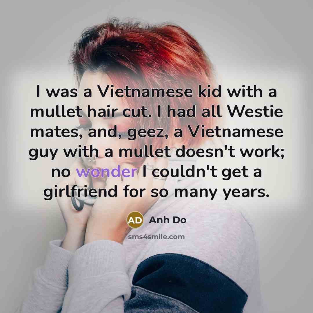 “I was a Vietnamese kid with a mullet hair cut.…” quote by Anh Do