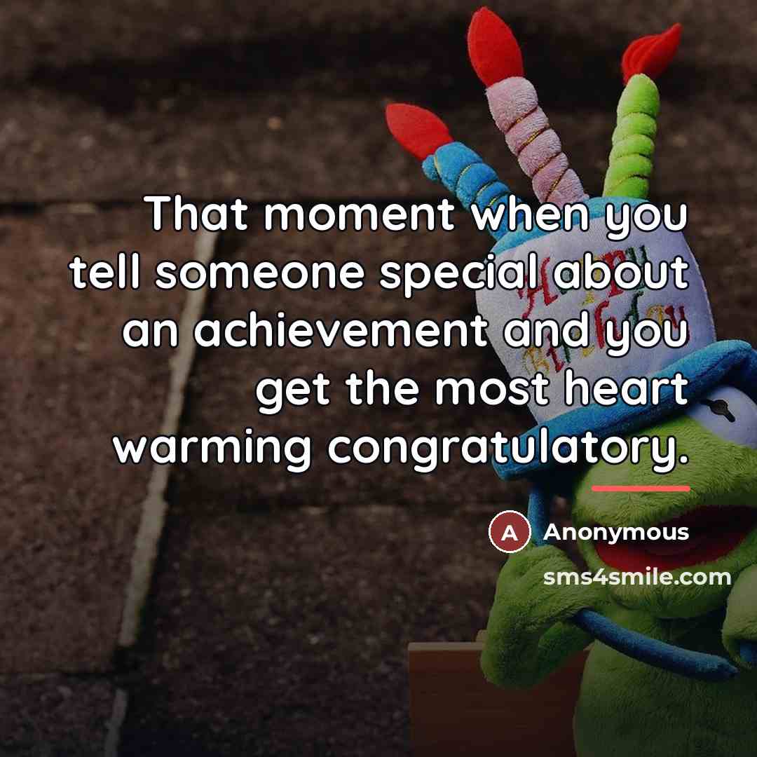 “That moment when you tell someone special about an achievement…” quote by Anonymous