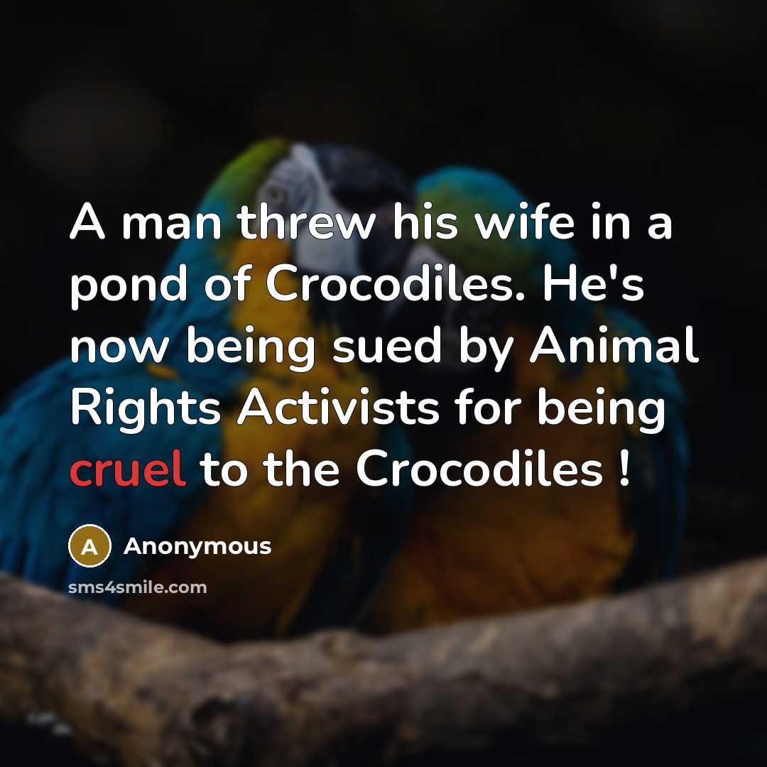“A man threw his wife in a pond of Crocodiles.…” quote by Anonymous