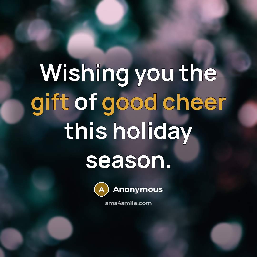 “Wishing you the gift of good cheer this holiday season.” quote by Anonymous
