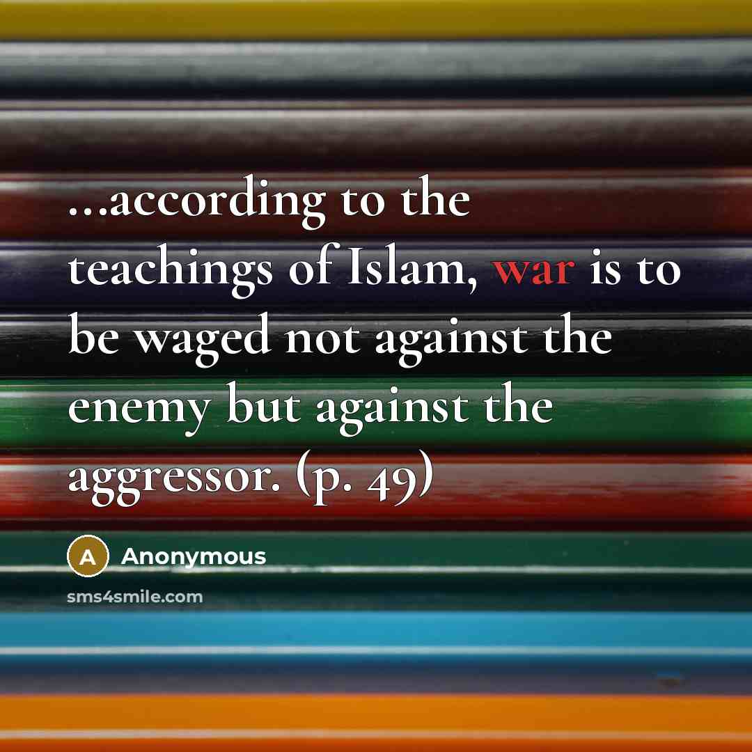 “...according to the teachings of Islam, war is to be…” quote by Anonymous