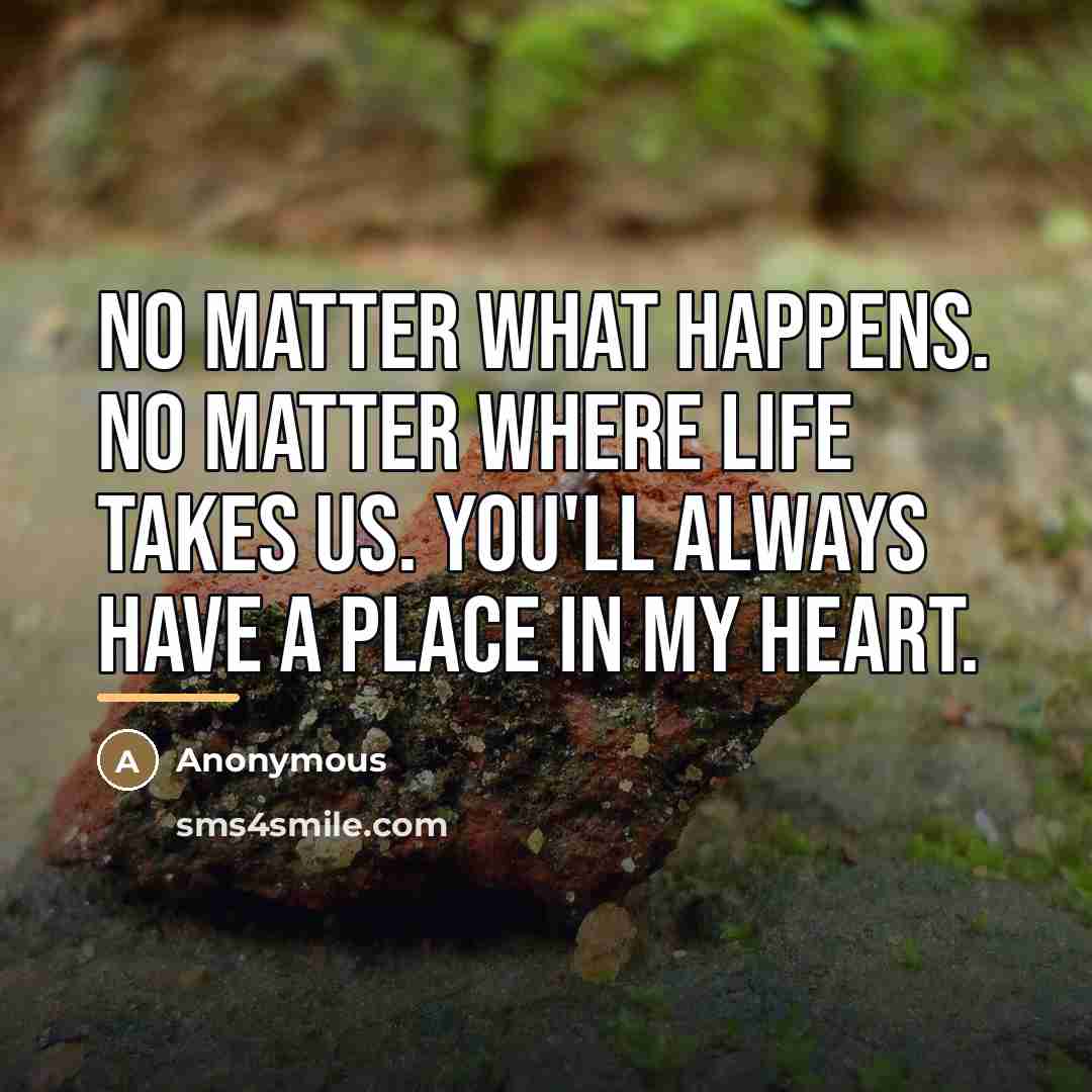 “No matter what happens. No matter where life takes us.…” quote by Anonymous