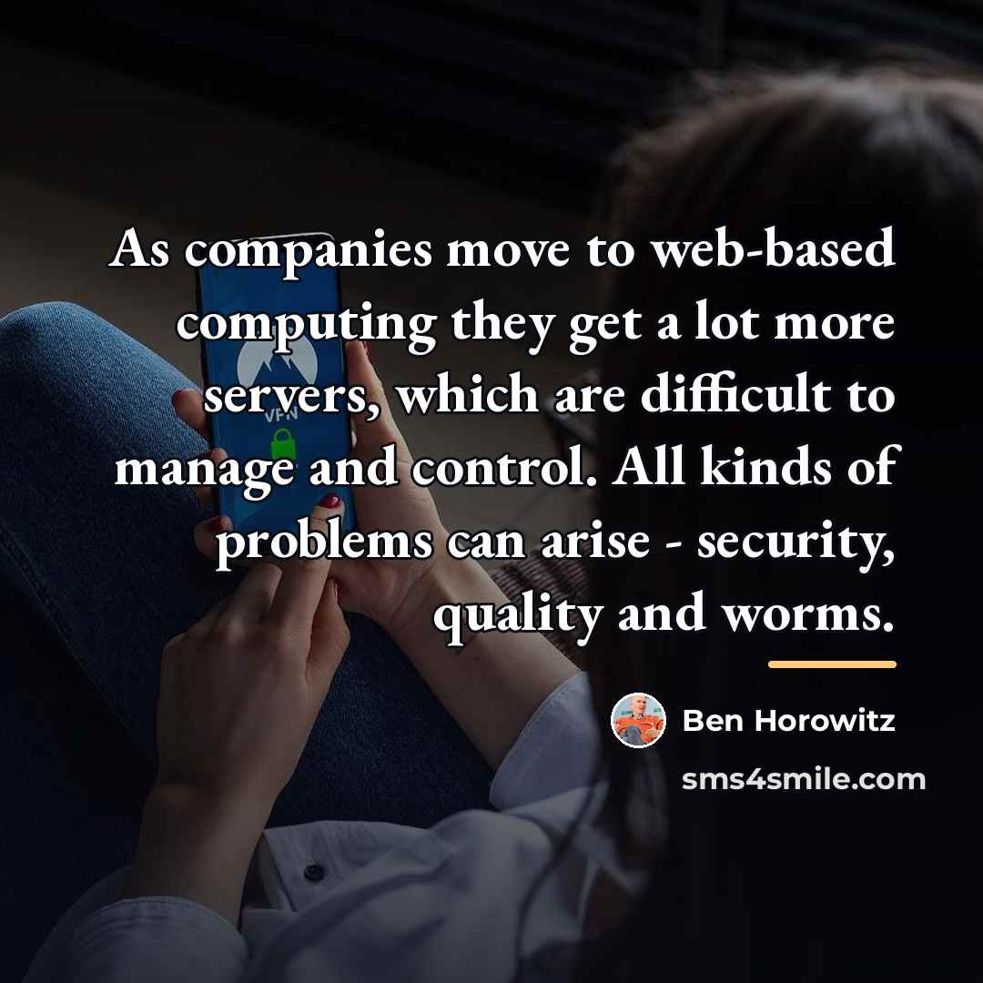 “As companies move to web-based computing they get a lot…” quote by Ben Horowitz