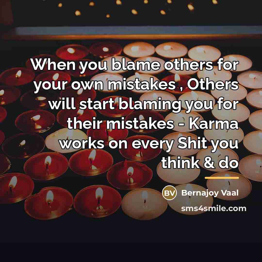 “When you blame others for your own mistakes , Others…” quote by Bernajoy Vaal