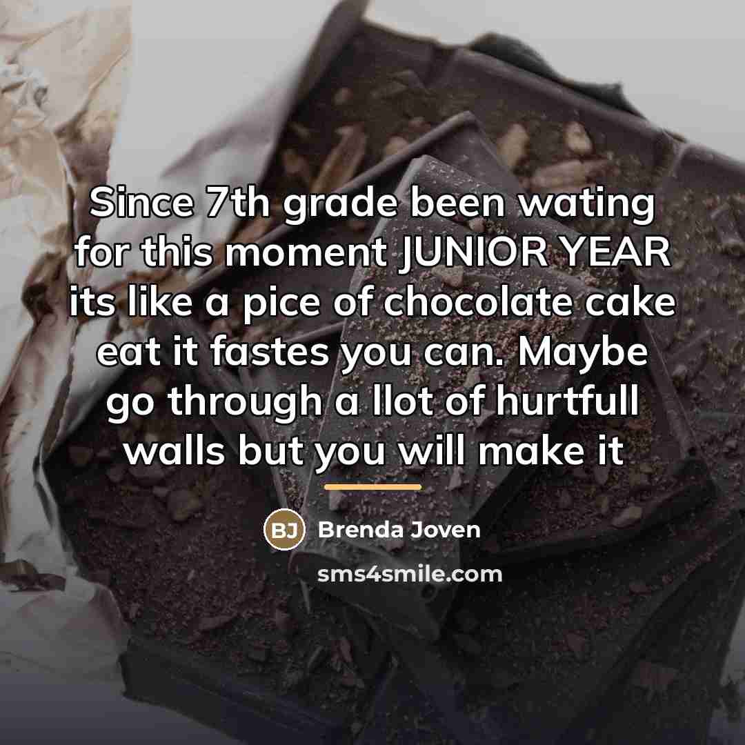 “Since 7th grade been wating for this moment JUNIOR YEAR…” quote by Brenda Joven