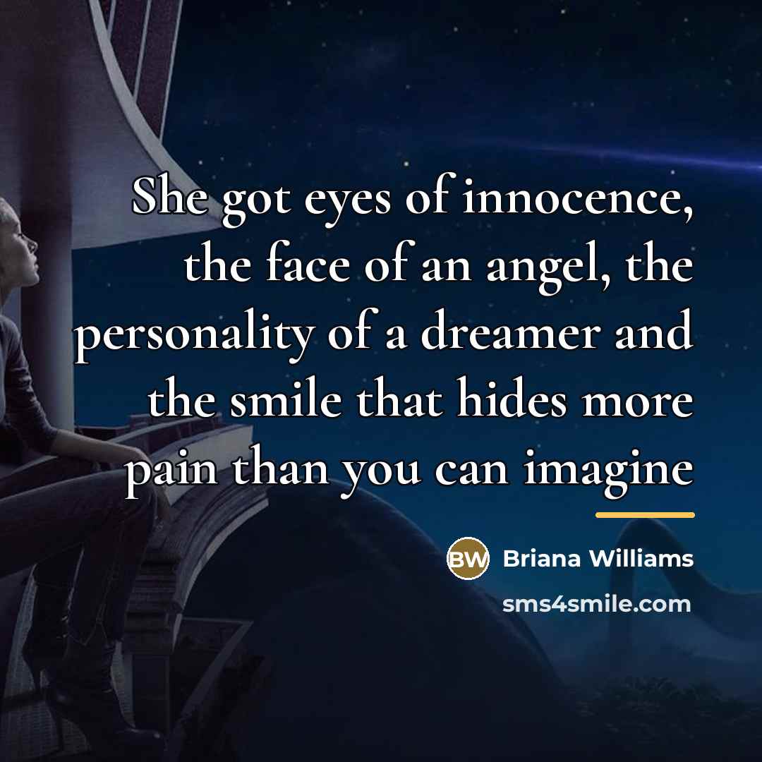 “She got eyes of innocence, the face of an angel,…” quote by Anonymous