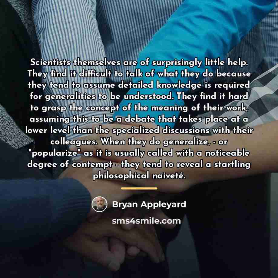“Scientists themselves are of surprisingly little help. They find it…” quote by Bryan Appleyard