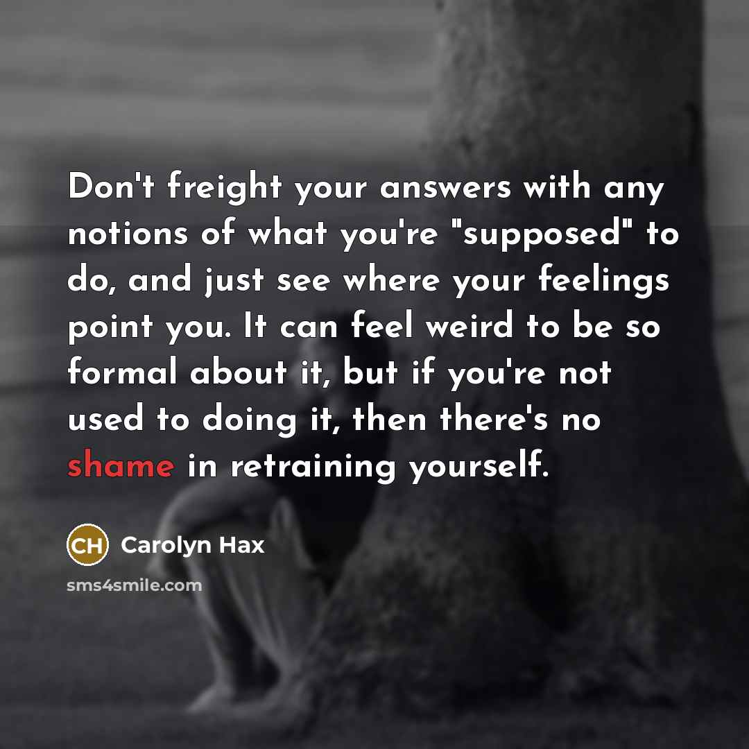 “Don't freight your answers with any notions of what you're…” quote by Carolyn Hax