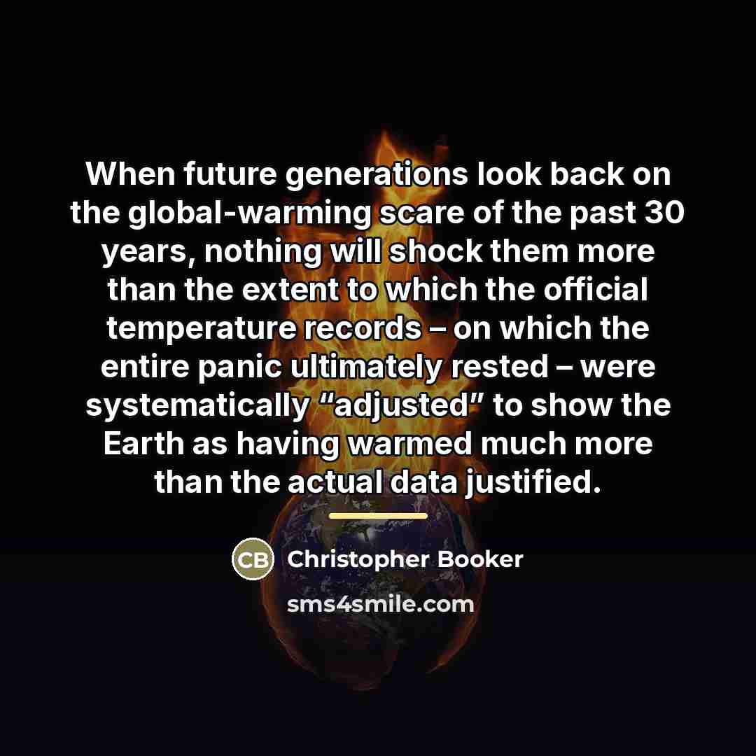 “When future generations look back on the global-warming scare of…” quote by Christopher Booker