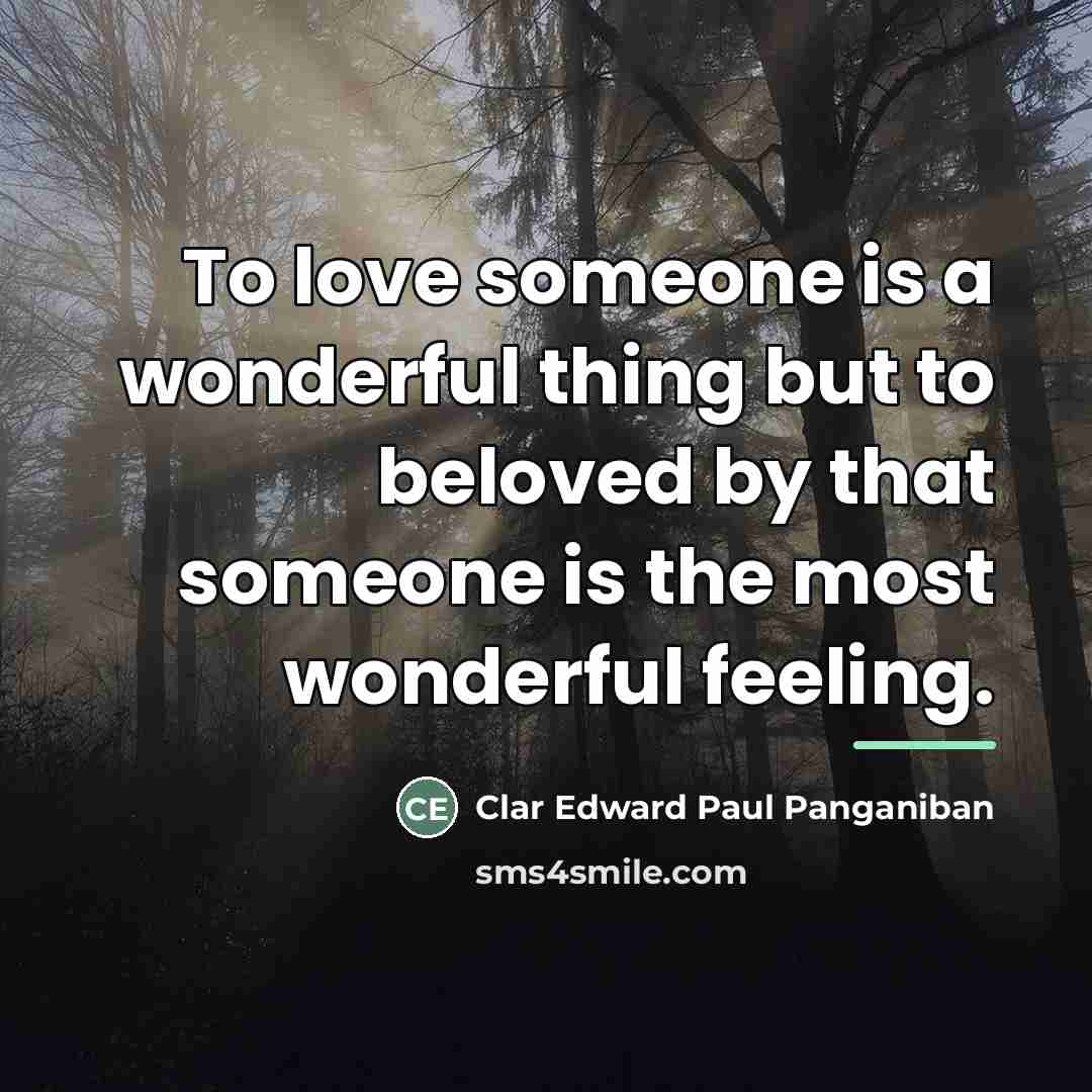 “To love someone is a wonderful thing but to beloved…” quote by Clar Edward Paul Panganiban