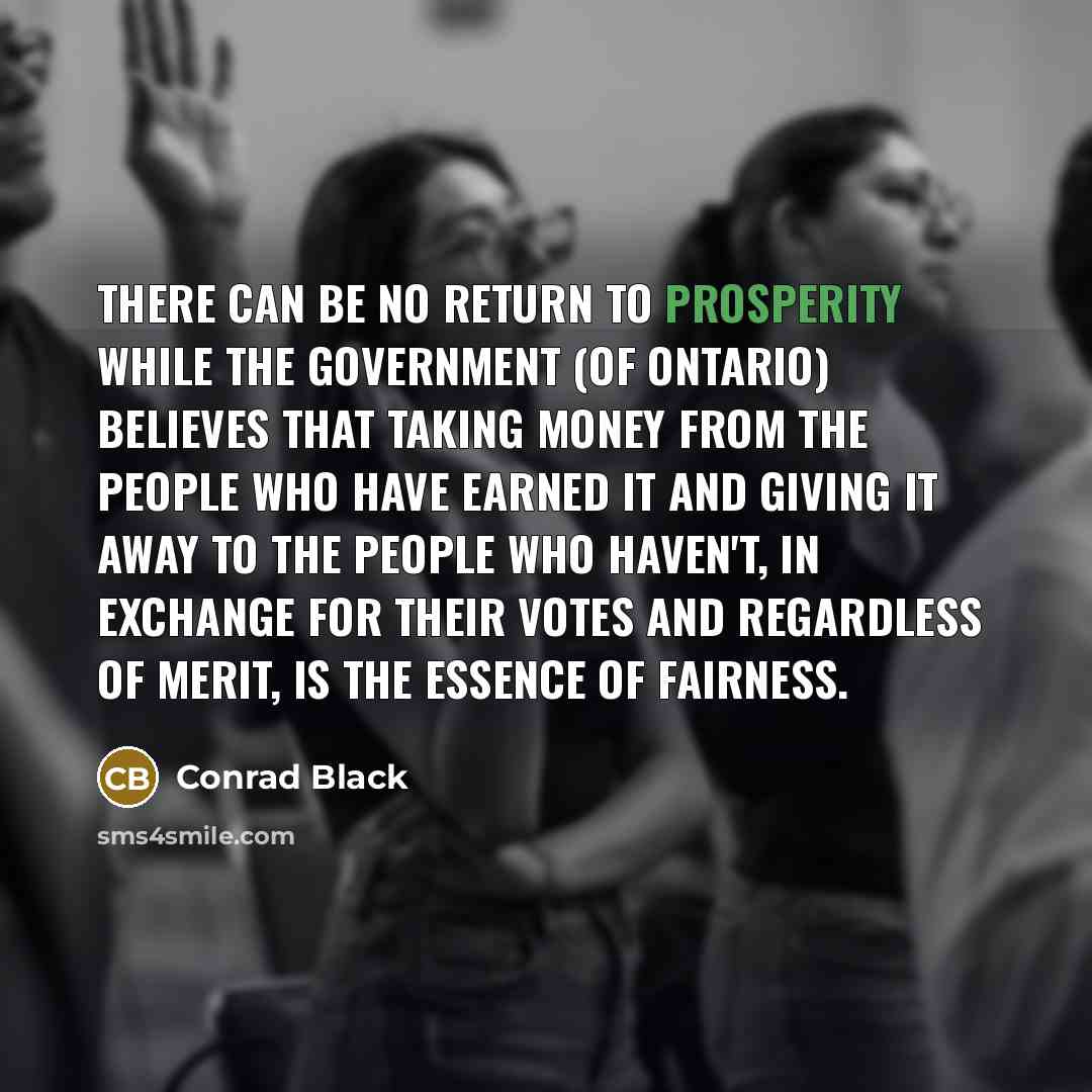 “There can be no return to prosperity while the government…” quote by Conrad Black