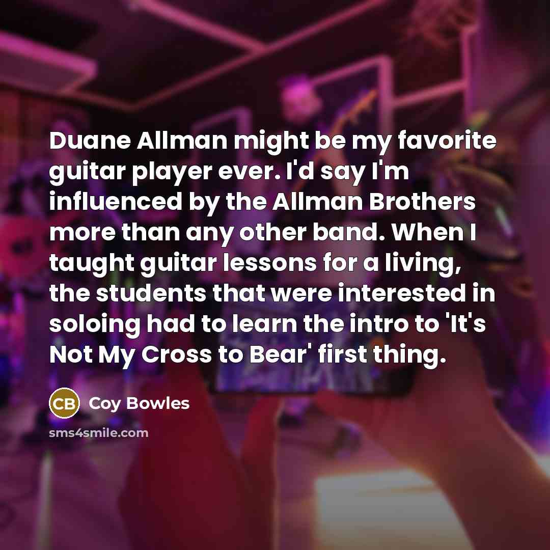 “Duane Allman might be my favorite guitar player ever. I'd…” quote by Coy Bowles