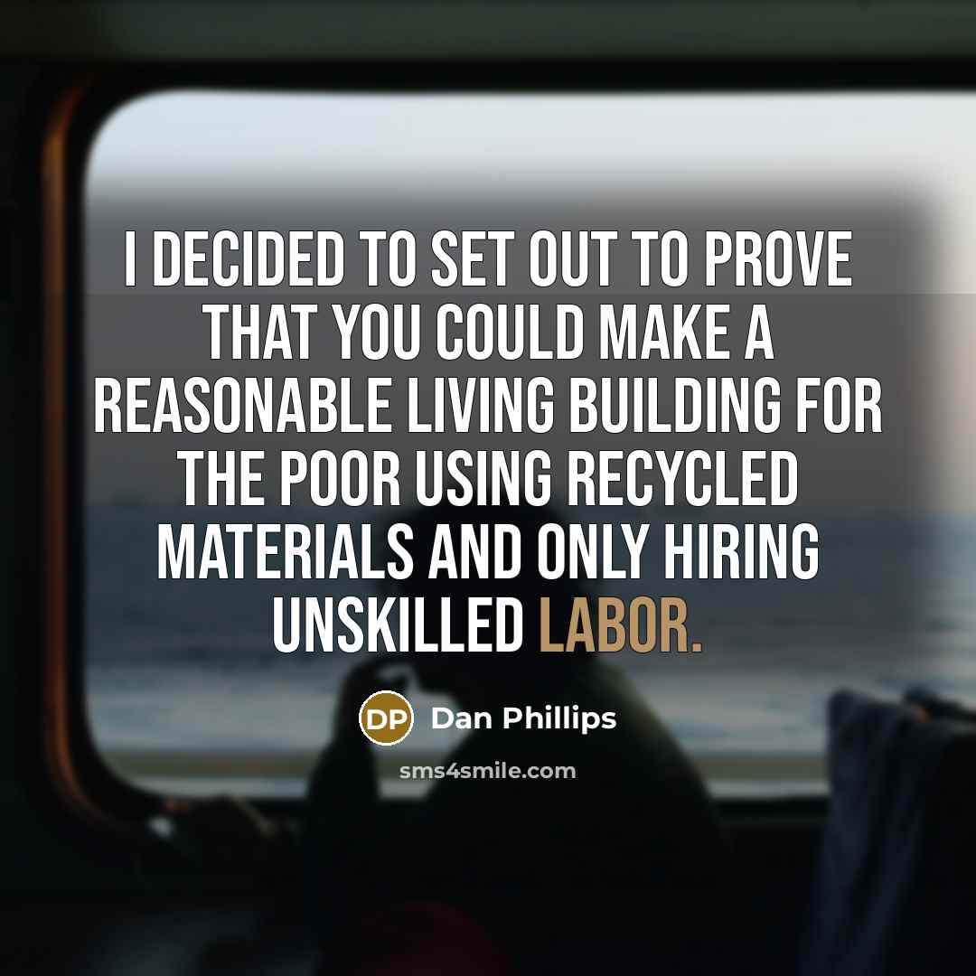 “I decided to set out to prove that you could…” quote by Dan Phillips