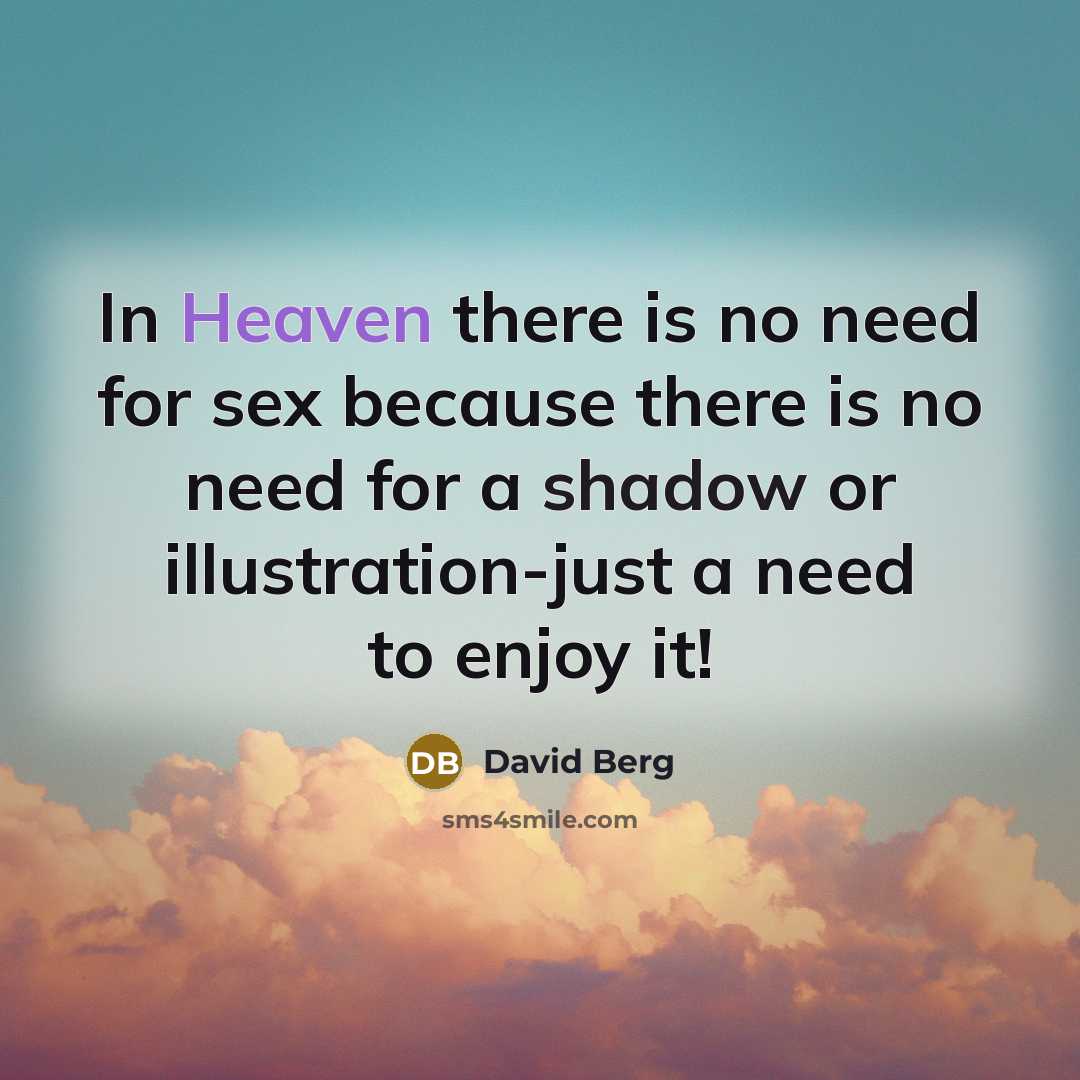 “In Heaven there is no need for sex because there…” quote by David Berg