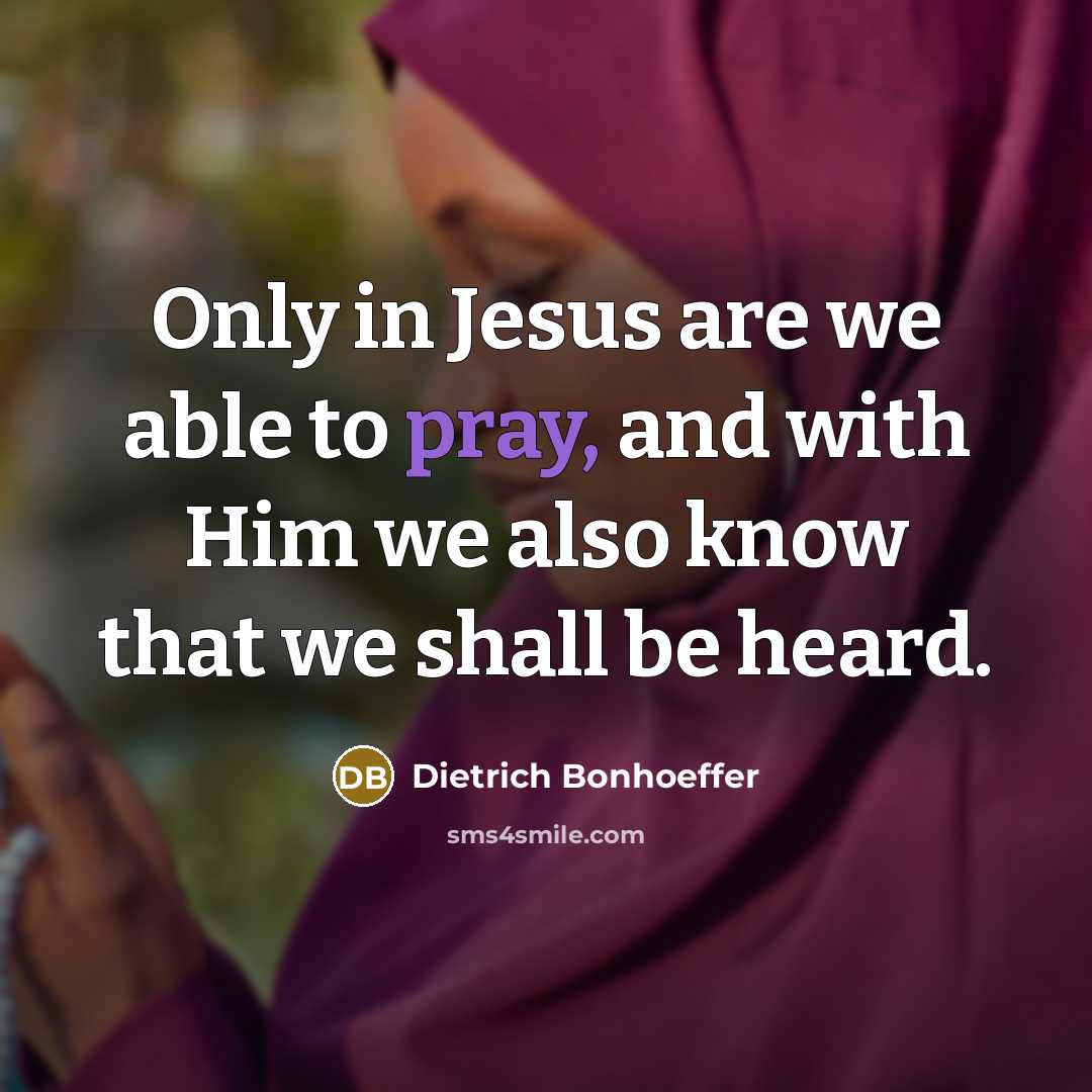 “Only in Jesus are we able to pray, and with…” quote by Dietrich Bonhoeffer