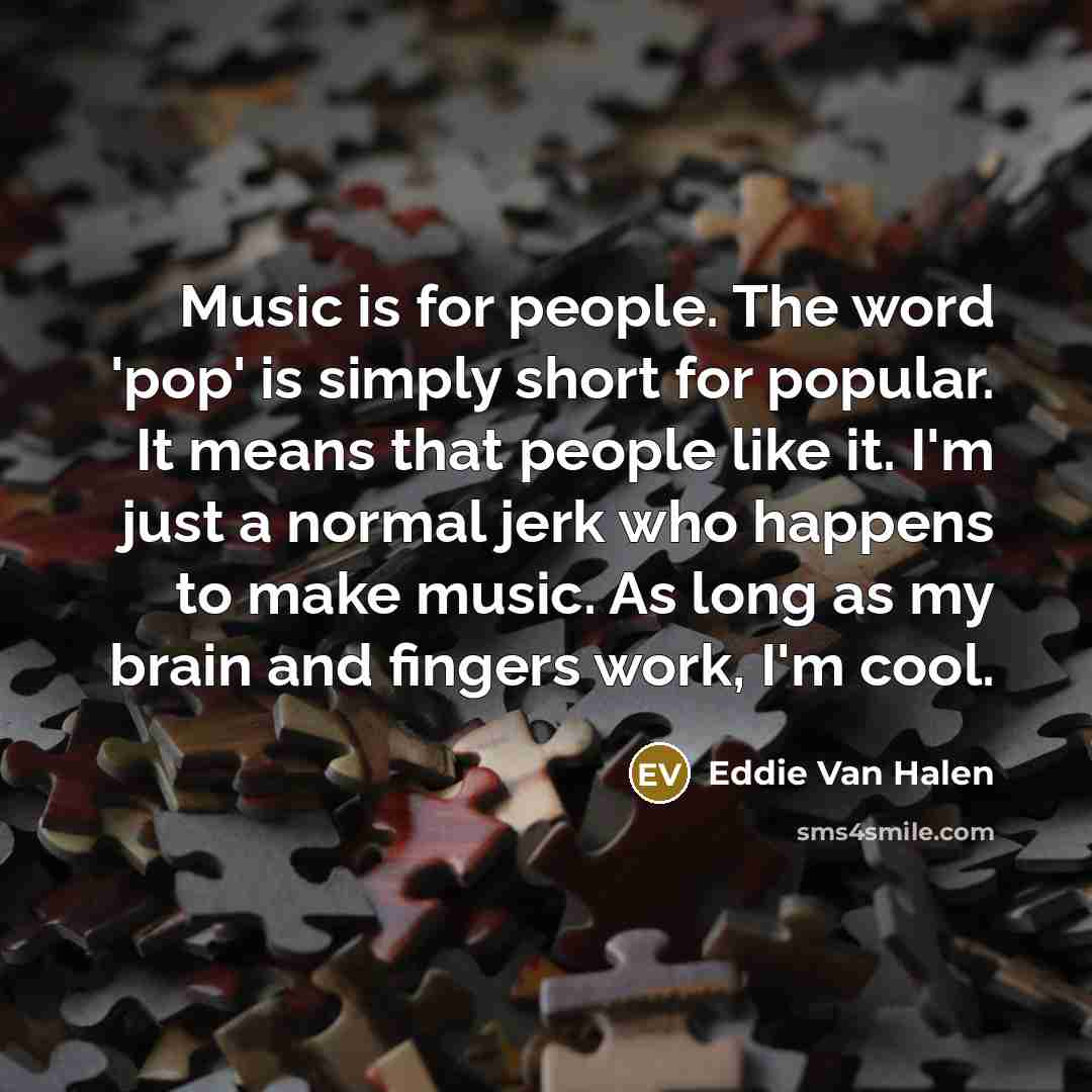 “Music is for people. The word 'pop' is simply short…” quote by Eddie Van Halen