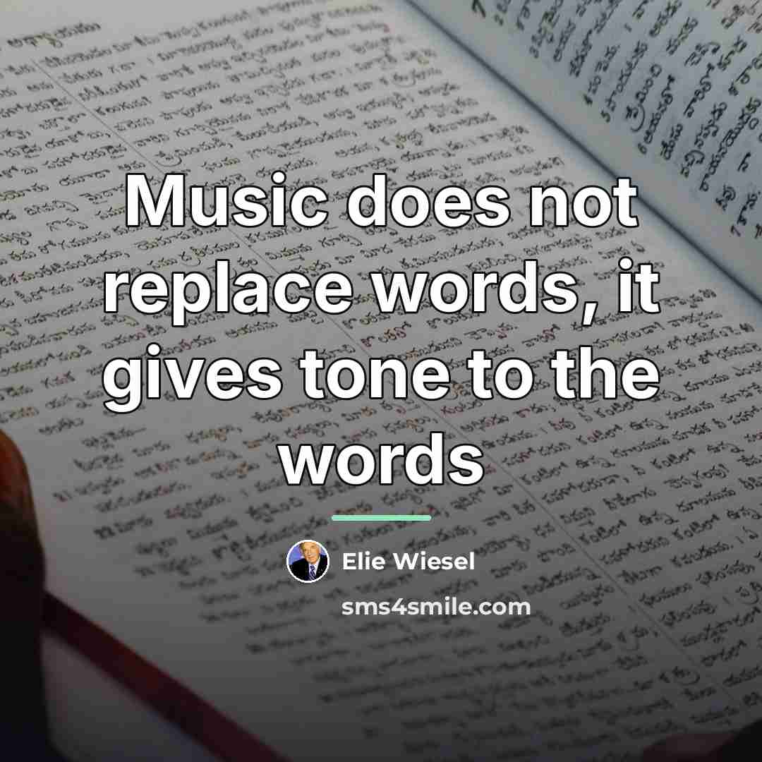 “Music does not replace words, it gives tone to the…” quote by Elie Wiesel