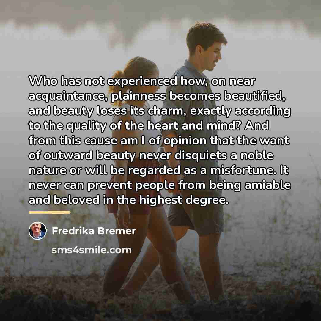 “Who has not experienced how, on near acquaintance, plainness becomes…” quote by Fredrika Bremer