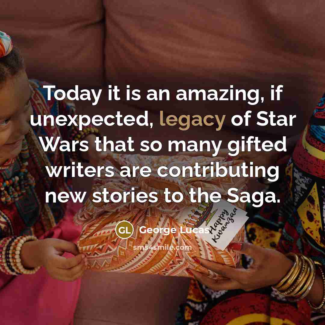 “Today it is an amazing, if unexpected, legacy of Star…” quote by George Lucas