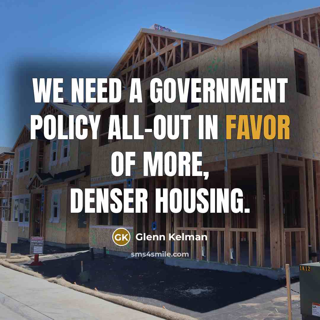 “We need a government policy all-out in favor of more,…” quote by Glenn Kelman