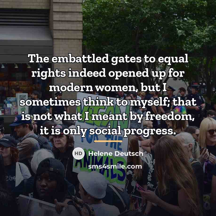 “The embattled gates to equal rights indeed opened up for…” quote by Helene Deutsch